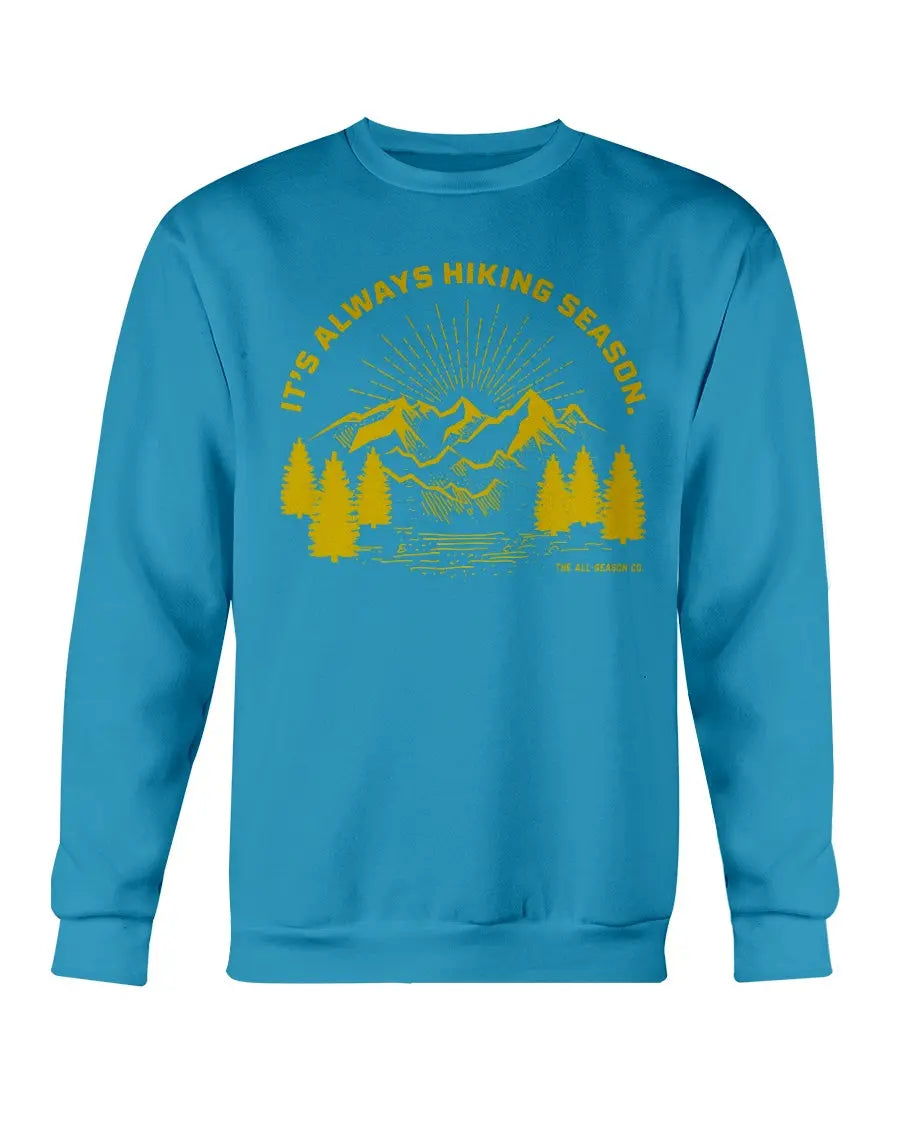 It's Always Hiking Season: Crewneck unisex sweatshirt Fuel