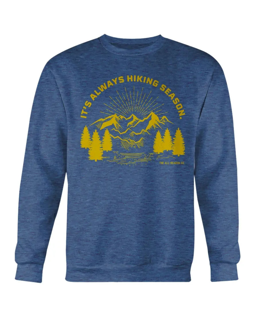 It's Always Hiking Season: Crewneck unisex sweatshirt Fuel