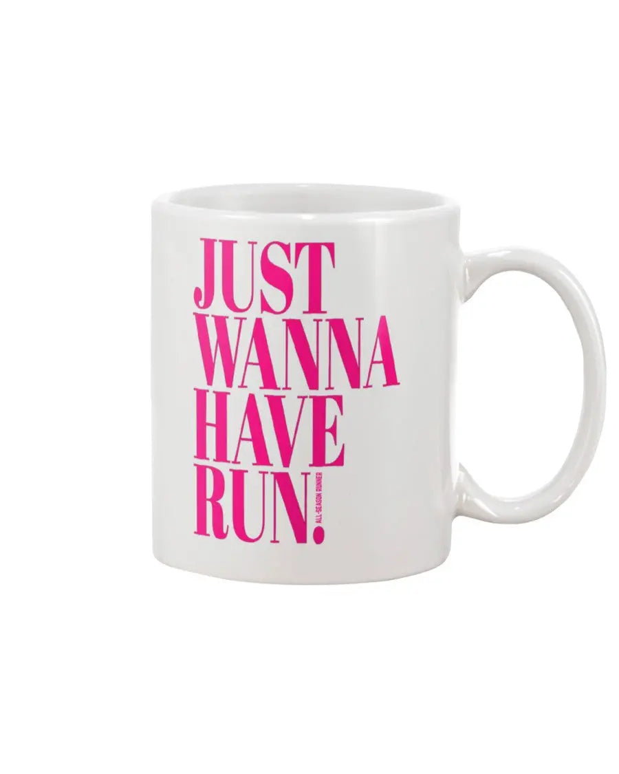 Just Wanna Have Run: 15 oz Mug Fuel