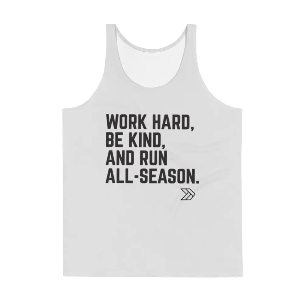 Work Hard, Be Kind and Run All-Season: Unisex Performance Tank The All-Season Co.