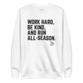 Work Hard, Be Kind, And Run All-Season: Premium Sweatshirt The All-Season Co.