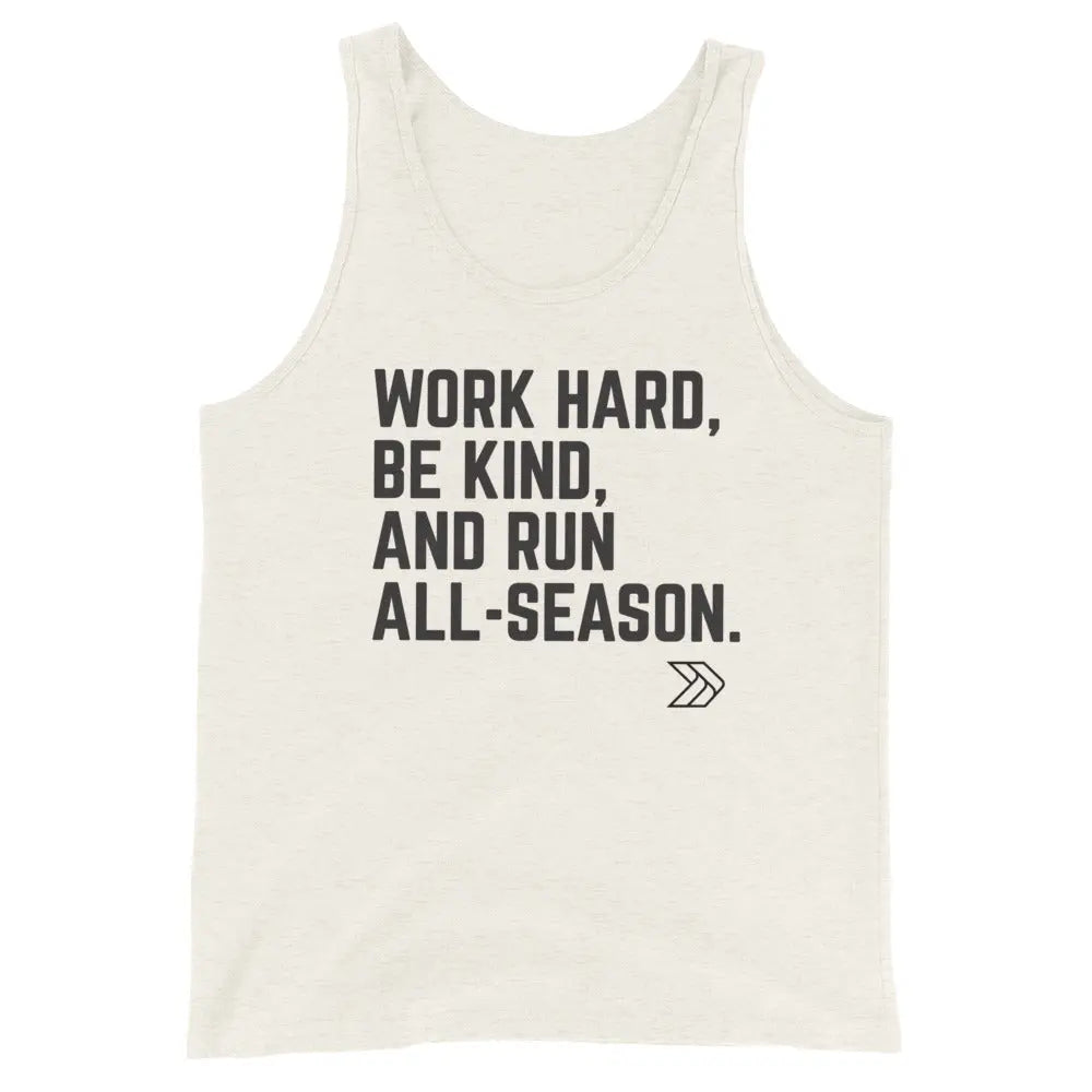 Work Hard, Be Kind, And Run All-Season: Unisex Performance Tank The All-Season Co.